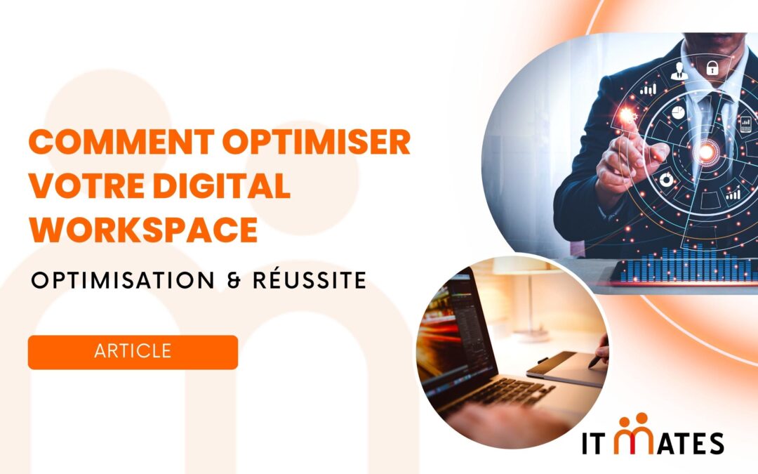 Comment optimiser votre digital workspace pour réussir